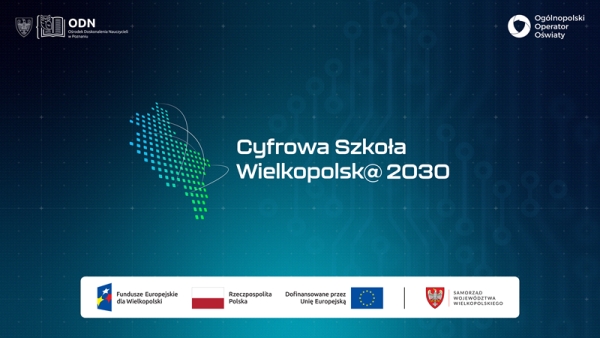 „Cyfrowa Szkoła Wielkopolsk@ 2030” - Wielkopolska Akademia Talentów